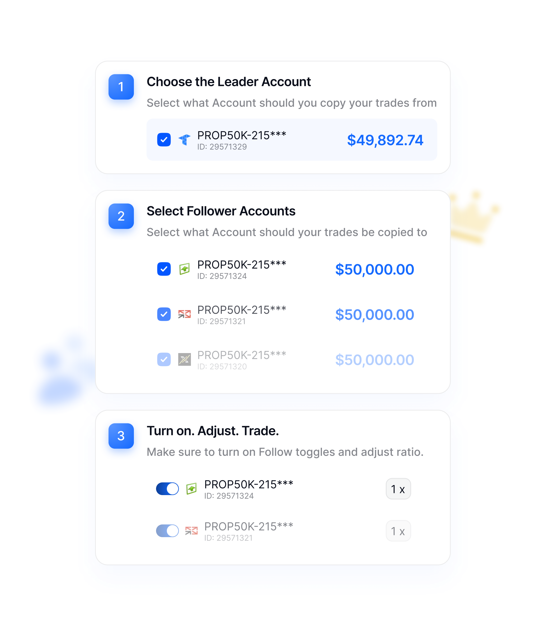 Choose the leader account, select follower accounts, then turn on copying and adjust the ratio.